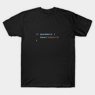 Have a Bubble If There's a Pandemic Programming Coding Color T-Shirt